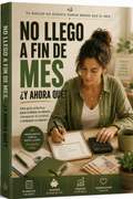 No llego a fin de mes... ¿Y AHORA QUE? GUIA + 3 BONOS